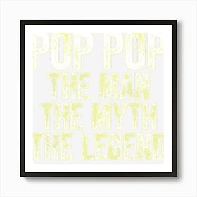 Mens Pop Pop The Man The Myth The Legend Art Print