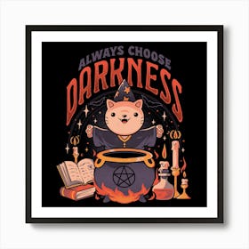 Always Choose Darkness - Dark Cute Cat Ritual Magic Goth Gift 1 Art Print