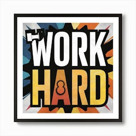 Work Hard Art Print