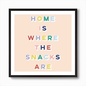 Home Is Where The Snacks Are Square Art Print