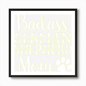 Badass German Shepherd Mom Funny Cute Dog Owners Gift Women Art Print