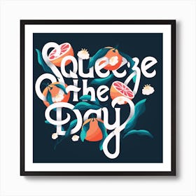 Squeeze The Day Hand Lettering With Oranges On Blue Square Art Print