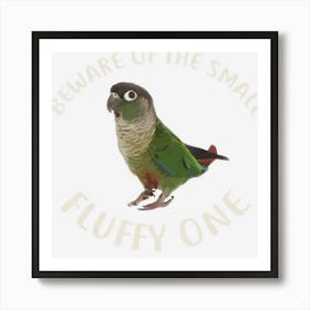 Green Cheek Conure Beware Of Conure Art Print