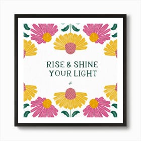 Rise And Shine Your Light 1 Art Print