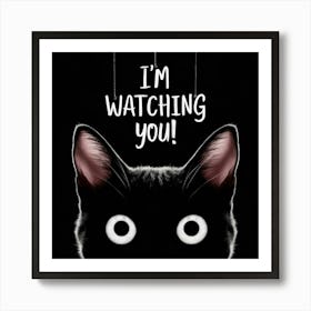 I'M Watching You 2 Art Print