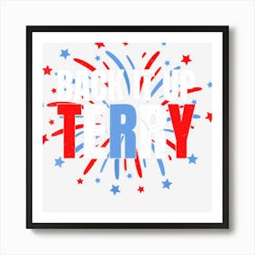 Hot Trend Back It Up Terry Funny 4th Of July Fireworks Art Print