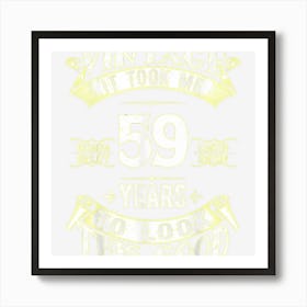 It Took Me 59 Years To Look This Good 1963 Old 59th Birthday Art Print