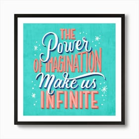 Power Of Imagination Make Us Infinite Art Print