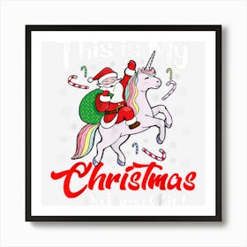 Ugly Xmas Sweater Santa Unicorn This Is My Christmas Pajama Art Print