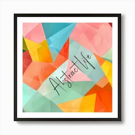 Abstract Life Vivid Bright Colorful Art Print