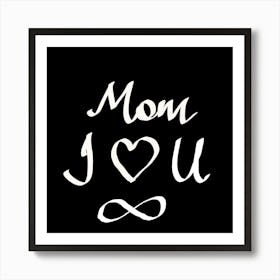 Mom I love You Art Print