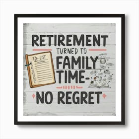 Retirement Turned To Family Time No Regret 3 Art Print