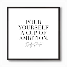 Pour Yourself A Cup Of Ambition Dolly Parton Art Print