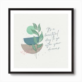 It'S A Beautiful Day To Start Your Dreams Art Print