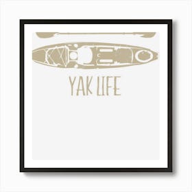 Yak Life Kayak Life Kayaking And Paddling Art Print