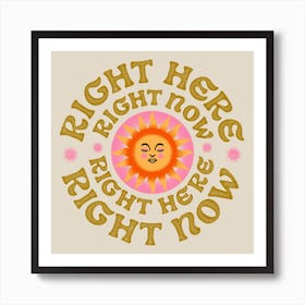Right Here Right Now Square Art Print