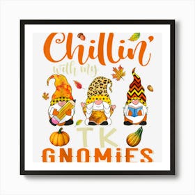 Chillin With My Tk Gnomies Thanksgiving Gnome Teacher Kids Art Print