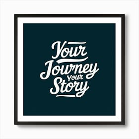 Your Journey Your Story 1 Art Print