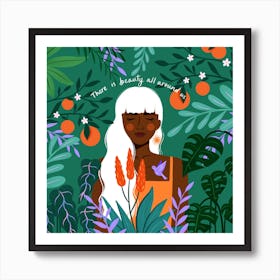 Woman In Jungle, There Is Beauty All Around Us Art Print