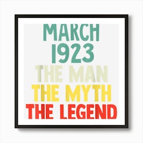 The Man Myth Legend 1923 March 99th Birthday Gift For 99 Yea Art Print