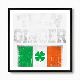 Team Ginger St Patricks Day Irish Men Women Ireland Flag Art Print