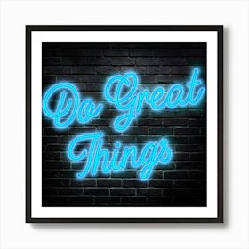 Do Great Things Art Print