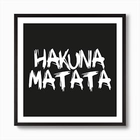 Hakuna Matata Square (Black) Art Print