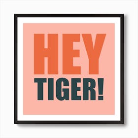 Hey Tiger Pinkie Square Art Print