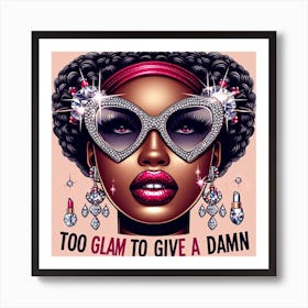 Too Glam To Give A Damn 1 Art Print