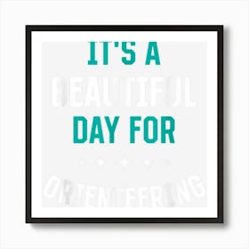 Beautiful Day For Orienteering Funny Sports Humor Games Art Print