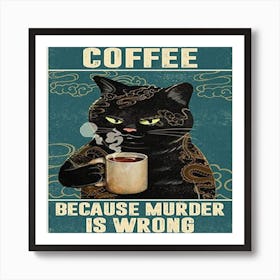 Coffee Because Murder is wrong Art Print