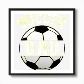 Mens Soccer Dad Funny Soccer Or Football Lovers Gift Art Print