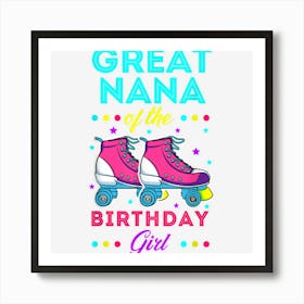 Great Nana Of The Birthday Girl Roller Skates Bday Skating Art Print