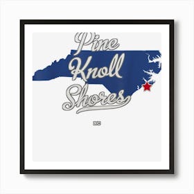 Pine Knoll Shores North Carolina Nc Map Art Print