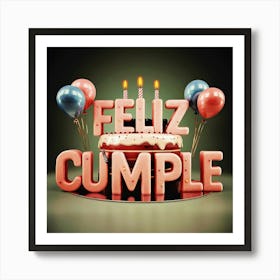 Feliz cumple and Feliz cumpleaños sign means Happy Birthday in Spanish language, Birthday party celebration gift with birthday cake candle colorful balloons best congratulation over light background wall artFeliz Cumple 17 Art Print