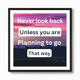 Never Look Back Unless You Are Planning To Go That Way Art Print