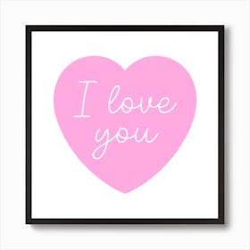 I Love You Valentines Pink Heart Art Print