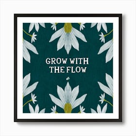 Grow With The Flow Art Print