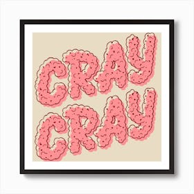 Cray Cray, colorful lettering Art Print