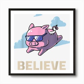 Believe In Flying Pig Meat Enthusiast Funny Pigs Bacon Lover Art Print