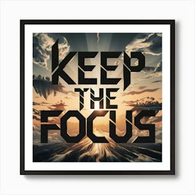 Keep The Focus 3 Art Print