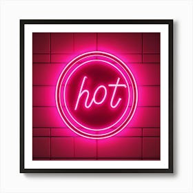 Hot Neon Sign Art Print