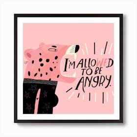 Im Allowed To Be Angry Square Art Print