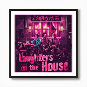 Laughers On The House Art Print