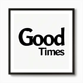 Good Times Sticker Art Print