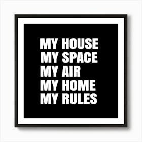 My House Space Air Home Rules Art Print