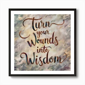 Turn Your Wounds Into Wisdom 1 Poster