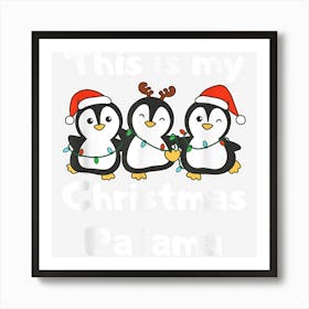 Penguin Christmas This Is My Christmas Pajama Art Print