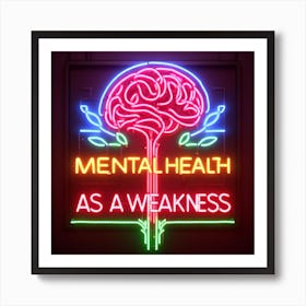 Mental Health As A Weakness Art Print