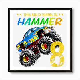 Kids Boys 8th Birthday Monster Truck Birthday Hammer 8 Years Old Art Print